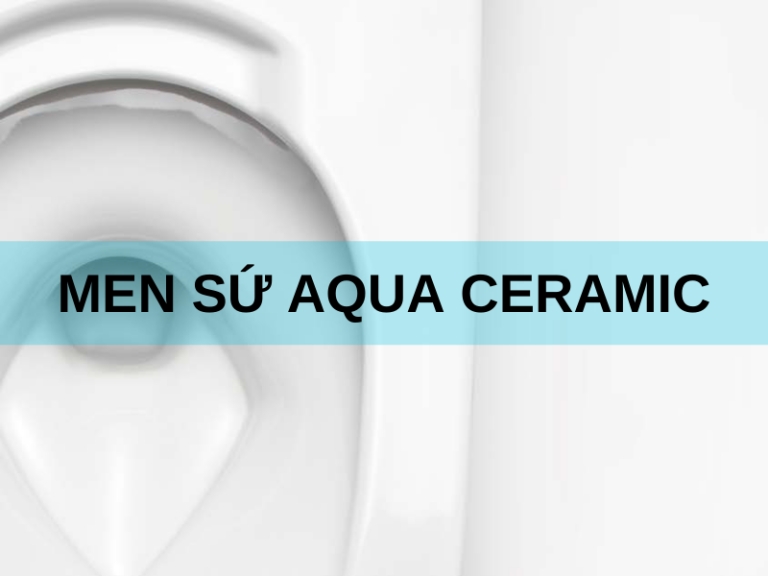 Men sứ Aqua Ceramic của thiết bị vệ sinh INAX