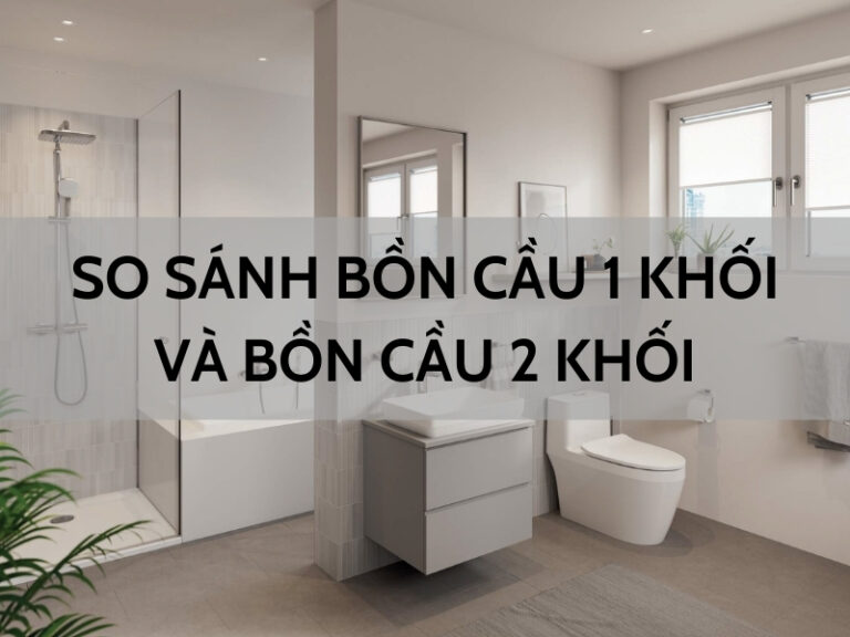 So sánh bồn cầu 1 khối và bồn cầu 2 khối