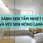 So sánh sen tắm nhiệt độ và vòi sen nóng lạnh