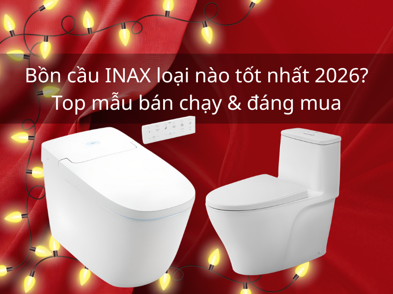 Bồn cầu INAX loại nào tốt nhất 2026? Top mẫu bán chạy & đáng mua Bồn cầu INAX loại nào tốt nhất 2026? Top mẫu bán chạy & đáng mua