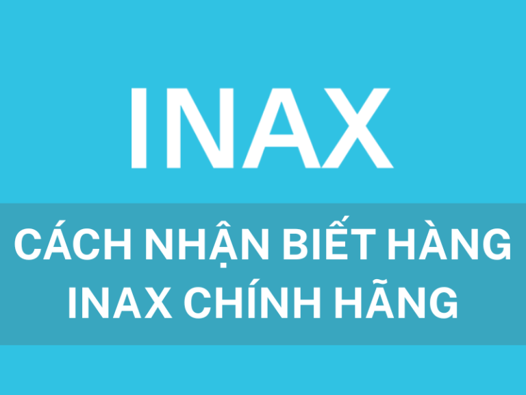 Cách nhận biết hàng INAX chính hãng: bồn cầu, sen vòi