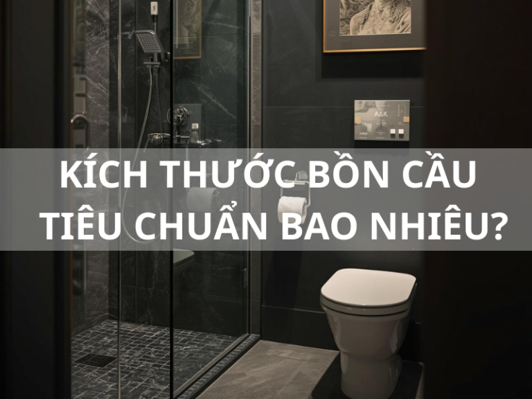 Kích thước bồn cầu tiêu chuẩn bao nhiêu? Cách đo đúng trước khi mua